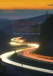 huellas y destinos - 120 anos del auto en chile - industria del motor - galgo